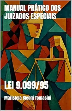 MANUAL PRÁTICO DOS JUIZADOS ESPECIAIS: LEI 9.099/95 – Maristela Bleggi  Tomasini