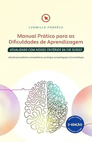 Manual Prático para as Dificuldades de Aprendizagem: ATUALIZADO COM NOVOS CRITÉRIOS DA CID 11/2022 – Ludmilla Fonsêca Manual Prático para as Dificuldades de Aprendizagem: ATUALIZADO COM NOVOS CRITÉRIOS DA CID 11/2022 – Ludmilla Fonsêca