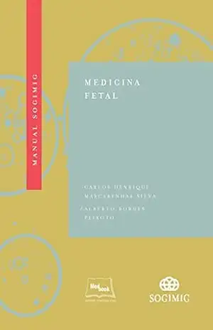Manual SOGIMIG de Medicina Fetal – Carlos Henrique Mascarenhas Silva