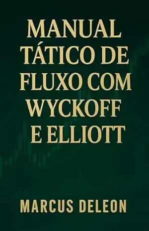 MANUAL TÁTICO de FLUXO com WYCKOFF e ELLIOTT – Marcus Deleon