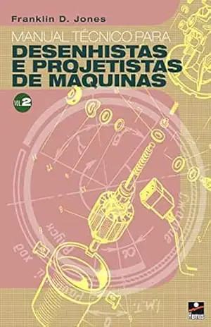 Capa do livro Manual Técnico para desenhistas e projetistas de máquinas - Franklin D. Jones