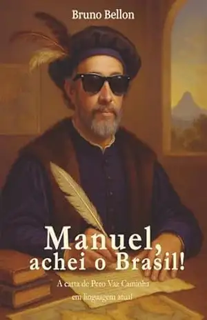 Manuel, achei o Brasil! – Bruno Bellon Manuel, achei o Brasil! – Bruno Bellon