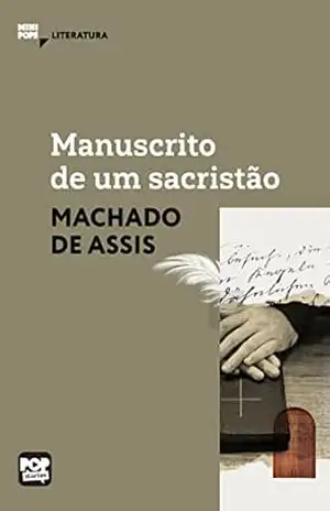 Manuscrito de um sacristão: Literatura (MiniPops) – Machado de Assis