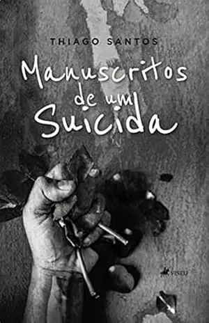 Manuscritos de um Suicida – Thiago Santos