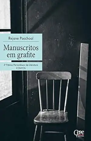 Manuscritos em grafite: 3º Prêmio Pernambuco de Literatura – Rejane Paschoal Manuscritos em grafite: 3º Prêmio Pernambuco de Literatura – Rejane Paschoal