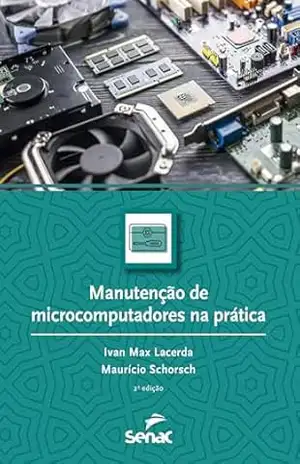 Capa do livro Manutenção de microcomputadores na prática (Série Informática) - Ivan Max Lacerda