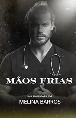 MÃOS FRIAS – MELINA  BARROS