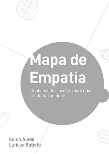 Baixar Mapa de Empatia: Conhecendo o usuário para criar produtos melhores pdf, epub, mobi, eBook