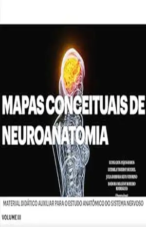 Mapas Conceituais de Neuroanatomia: Material didático auxiliar para o estudo anatômico do sistema nervoso (Mapas Conceituais de Anatomia Humana Livro 3) – Luana Anjos-Ramos Mapas Conceituais de Neuroanatomia: Material didático auxiliar para o estudo anatômico do sistema nervoso (Mapas Conceituais de Anatomia Humana Livro 3) – Luana Anjos-Ramos