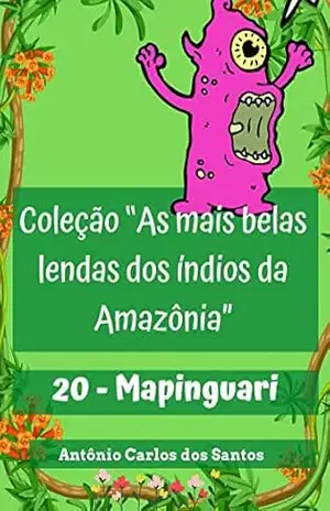 Mapinguari (Coleção As mais belas lendas dos índios da Amazônia Livro 20) – Antônio Carlos dos Santos