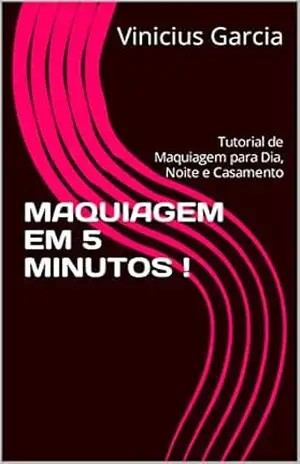 MAQUIAGEM EM 5 MINUTOS !: Tutorial de Maquiagem para Dia, Noite e Casamento – Vinicius Garcia