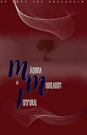 Máquina de Modelagem Temporal (Obras de dramaturgia de Thor Vaz Almada) – Thor  Vaz Eustáquio