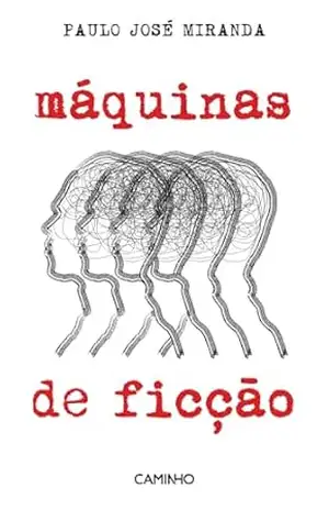 Máquinas de Ficção – Paulo José Miranda