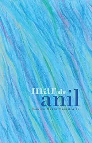 Mar de Anil - Monica Maria Mazzucatto Mar de Anil - Monica Maria Mazzucatto