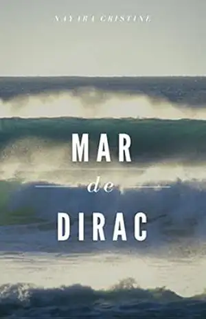 Mar de Dirac: Os infintos eus e vocês – Nayara Cristine Mar de Dirac: Os infintos eus e vocês – Nayara Cristine