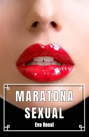 Maratona Sexual: 3 Contos Eróticos em Português de Sexo Hard (Coleção de Contos Eróticos Portugueses Proibidos. Sexo Explícito e Histórias Reais. Relatos Quentes. Livro 5) – Eva Rossi