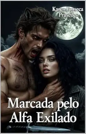 Marcada pelo Alfa Exilado – Karen Fonseca Praxedes