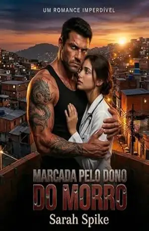 Marcada pelo Dono do Morro (Amor em território proibido Livro 1) – Sarah Spike