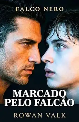 Marcado pelo Falcão: Romance MM Sombrio Máfia Omegaverse: Ômega Cativo, Fated Mates e Proximidade Forçada (Falco Nero 1) – Rowan Valk
