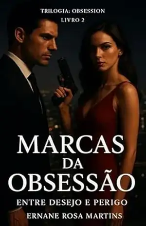 Marcas da Obsessão: Entre Desejo e Perigo (Trilogia: Obsession Livro 2) – Ernane Rosa Martins