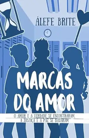 Capa do livro Marcas do Amor: O Amor e a Verdade se encontraram. A Justiça e a Paz se beijaram (Marcas do Espírito e Marcas do Amor Livro 2) - Álefe Brite