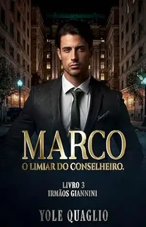 MARCO O LIMIAR DO CONSELHEIRO (Irmãos Giannini Livro 3) – YOLE QUAGLIO
