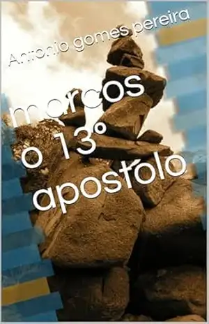 Capa do livro marcos o 13º apostolo - Antonio gomes pereira