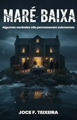 MARÉ BAIXA: Algumas verdades não permanecem submersas (SUSPENSES E MISTÉRIOS) – Joce F. Teixeira