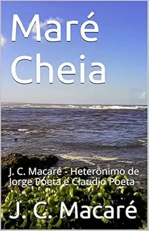 Maré Cheia: J. C. Macaré – Heterônimo de Jorge Poeta e Claudio Poeta – J. C. Macaré