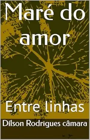 Maré do amor: Entre linhas – Dílson Rodrigues câmara