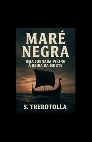 Capa do livro Maré Negra: Uma Jornada Viking à Beira da Morte - S. Trerotolla