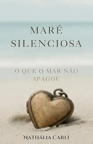 Capa do livro Maré Silenciosa: O Que o Mar Não Apagou - Nathália Carli