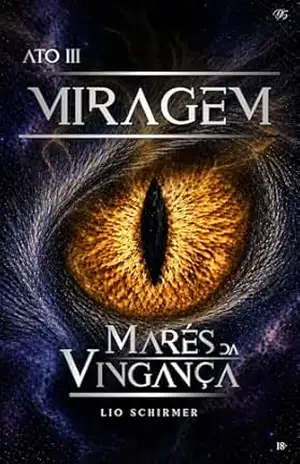 Marés da Vingança: Ato III – Miragem – Lio Schirmer Marés da Vingança: Ato III – Miragem – Lio Schirmer