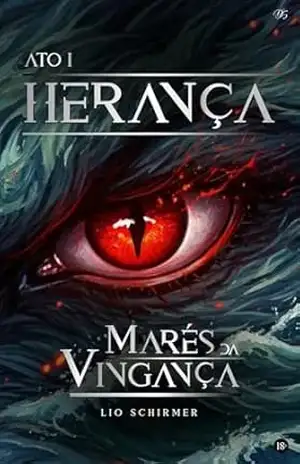Marés da Vingança: Versão Bruta: Ato I – Herança – Lio Schirmer