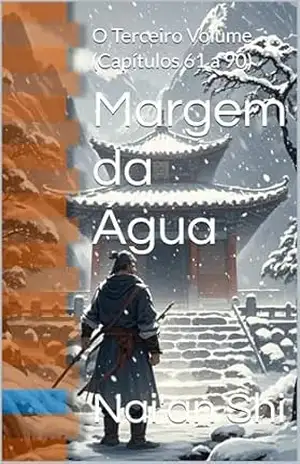 Margem da Água: O Terceiro Volume (Capítulos 61 a 90) – Nai’an Shi