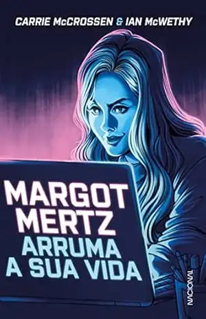 Margot Mertz arruma a sua vida – Carrie McCrossen Margot Mertz arruma a sua vida – Carrie McCrossen