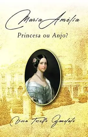 Capa do livro Maria Amelia: Princesa ou Anjo? - Vera Lucia Tosetto Zanelato