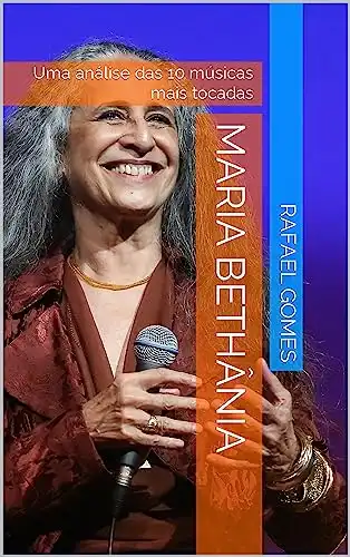 Baixar Maria Bethânia: Uma análise das 10 músicas mais tocadas (Análise das 10 músicas mais tocadas dos 100 maiores artistas da música brasileira) pdf, epub, mobi, eBook