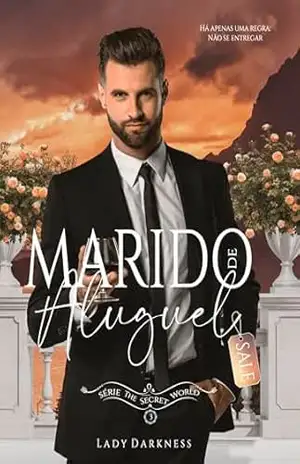 Marido de Aluguel (The Secret World Livro 3) – Lady Darkness