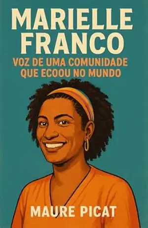 Capa do livro Marielle Franco: Voz de uma Comunidade que Ecoou no Mundo (MULHERES QUE MUDARAM NOSSO TEMPO) - Maure Picat