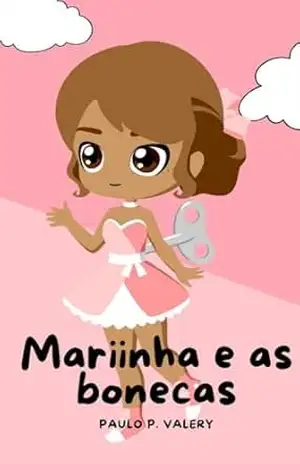 Mariinha e suas bonecas – Paulo P Valery Mariinha e suas bonecas – Paulo P Valery