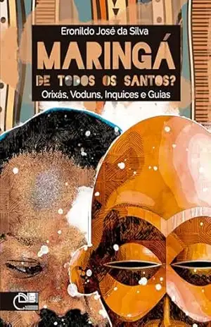 Capa do livro Maringá de todos os santos? Orixás, voduns, inquices e guias - Eronildo José da Silva