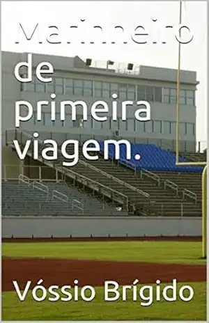 Marinheiro de primeira viagem. – Vóssio Brígido