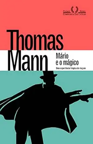 Mário e o mágico: Uma experiência trágica de viagem – Thomas Mann