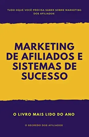 Capa do livro Marketing de Afiliados e Sistemas de Sucesso: Descubra o Segredo dos Afiliados(Negócios OnlineLivro 1) - Editora  Nomad's