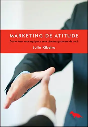 Baixar Marketing de atitude: Como fazer suas equipes e seus clientes gostarem de você pdf, epub, mobi, eBook