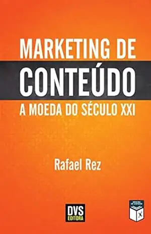 Capa do livro Marketing de Conteúdo: A Moeda do Século XXI - Rafael Rez