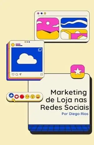 Marketing de Loja nas Redes Sociais: O diferencial da sua loja. - Diego Rios Marketing de Loja nas Redes Sociais: O diferencial da sua loja. - Diego Rios