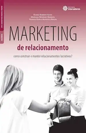 Capa do livro Marketing de relacionamento:: como construir e manter relacionamentos lucrativos? - Elizeu Barroso Alves