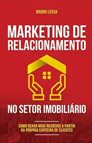 Capa do livro Marketing de Relacionamento no Setor Imobiliário: Como gerar mais negócios a partir da própria carteira de clientes - Bruno Lessa